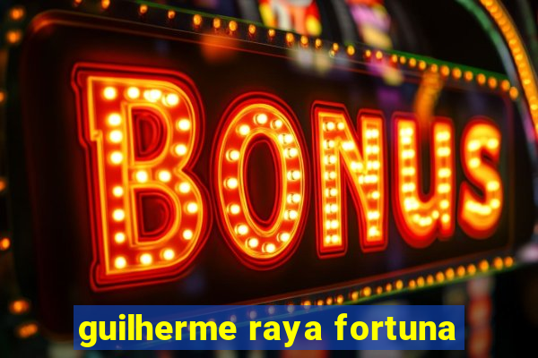 guilherme raya fortuna